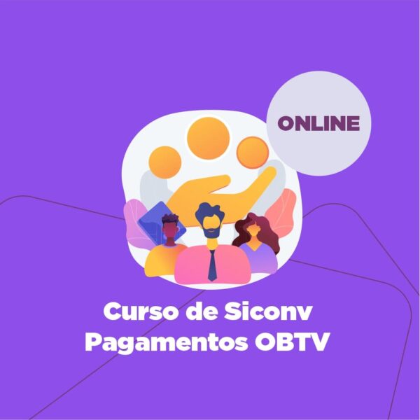 Curso de Siconv – Pagamentos OBTV – ONLINE
