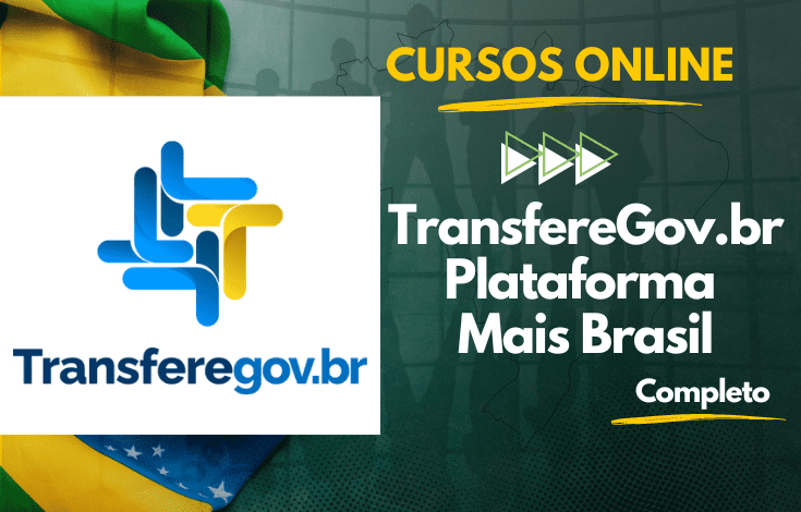 Curso Online Novo Transferegov.br Siconv Plataforma Mais Brasil – Completo