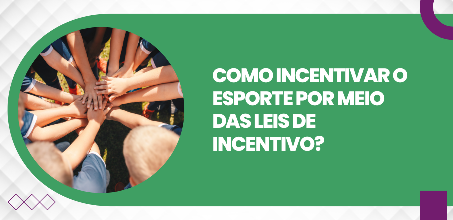 Como incentivar o esporte por meio das Leis de Incentivo