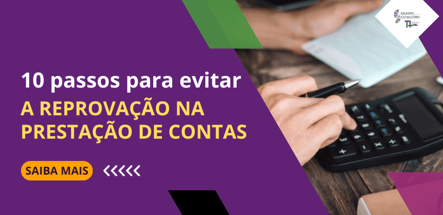 10 passos para evitar a reprovação na prestação de contas