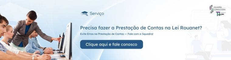 Dicas para Sucesso na Prestação de Contas na Lei Rouanet