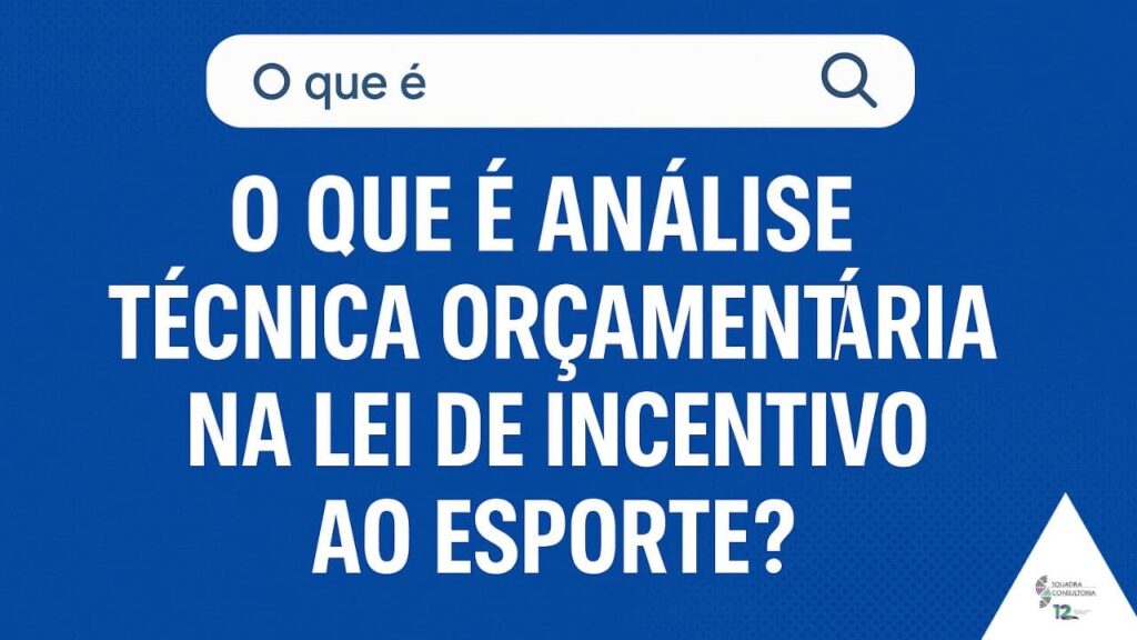 O que é Análise Técnica Orçamentária na Lei de Incentivo ao Esporte?