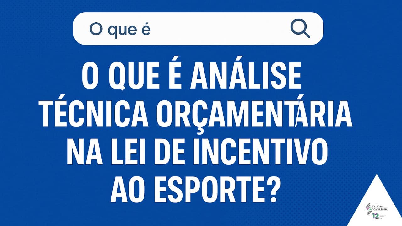 O que é Análise Técnica Orçamentária na Lei de Incentivo ao Esporte?
