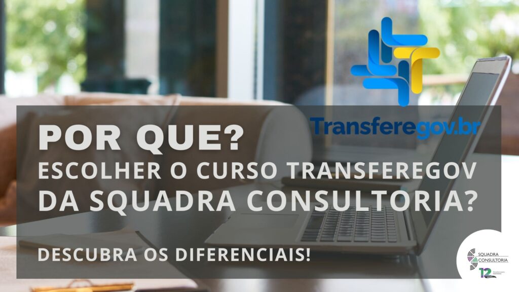 Por Que Escolher o Curso TransfereGov da Squadra Consultoria? Descubra os Diferenciais!