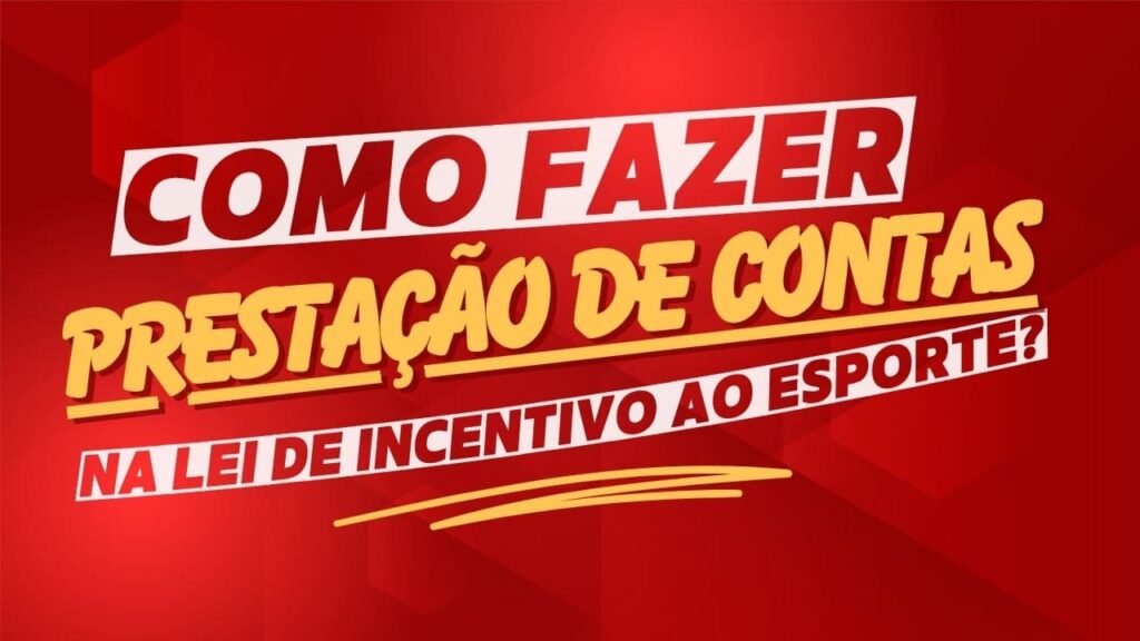 Como Fazer Prestação de Contas na Lei de Incentivo ao Esporte?
