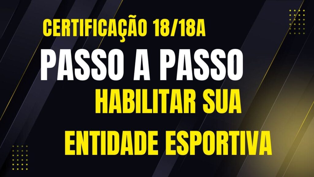 Certificação 18/18A: O Que É e Como Funciona na Lei de Incentivo ao Esporte