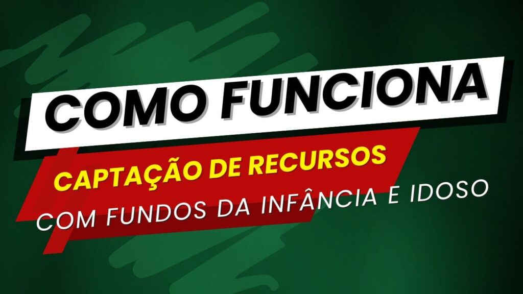 Captação de Recursos com Fundos da Infância e Idoso