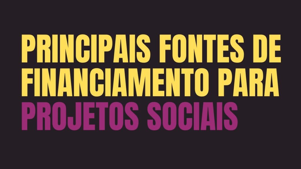 Principais fontes de financiamento para projetos sociais