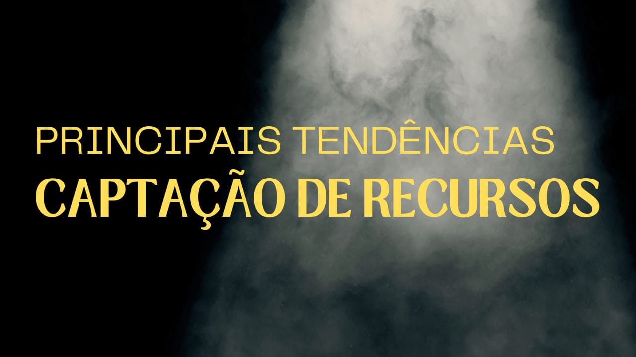 Principais tendências de captação de recursos