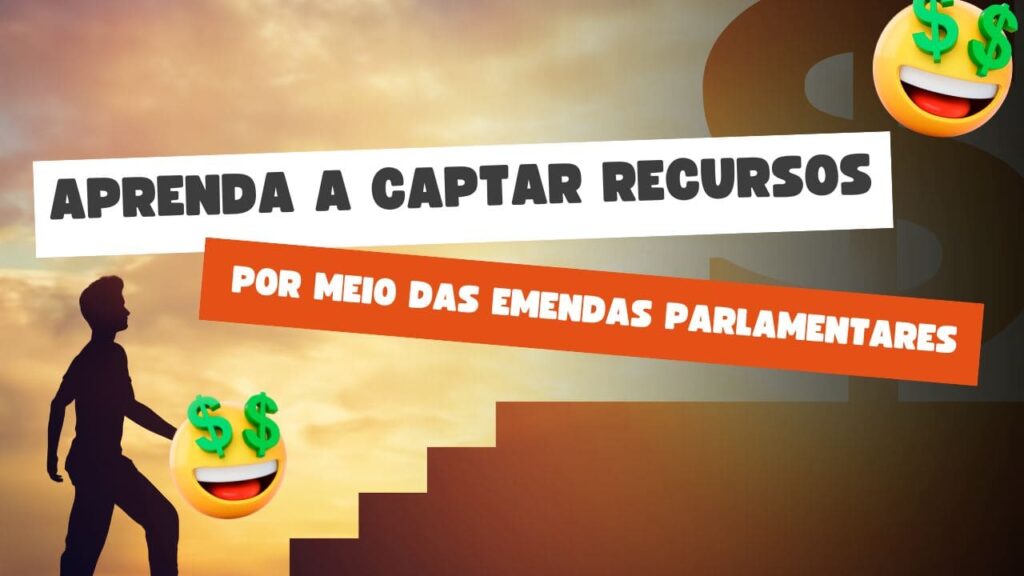 Aprenda a captar recursos por meio das emendas parlamentares