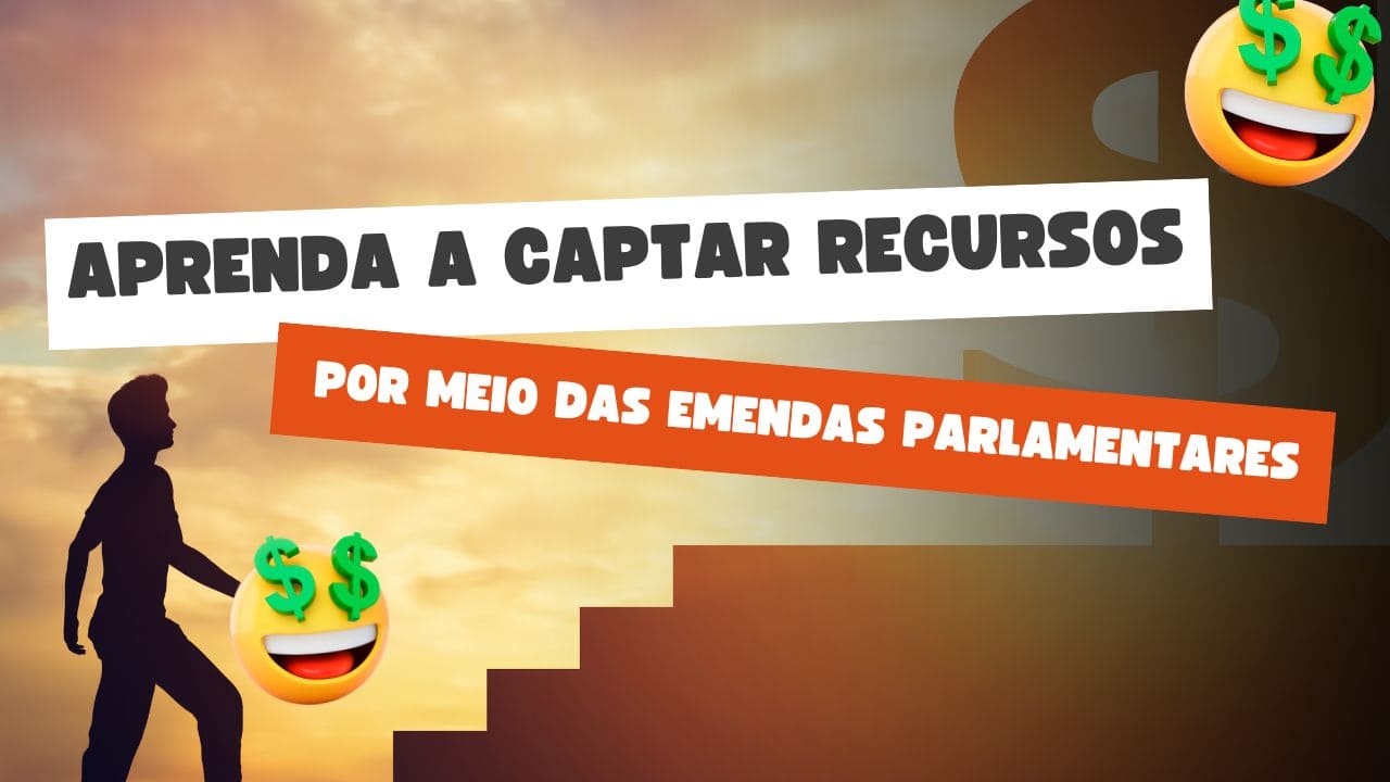 Aprenda a captar recursos por meio das emendas parlamentares