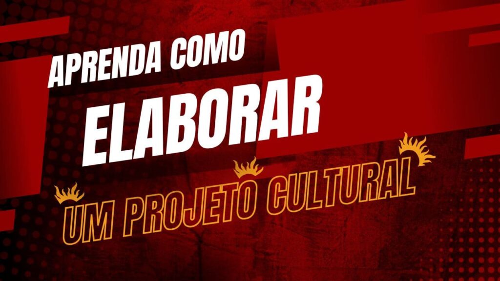 Como Elaborar um Projeto Cultural