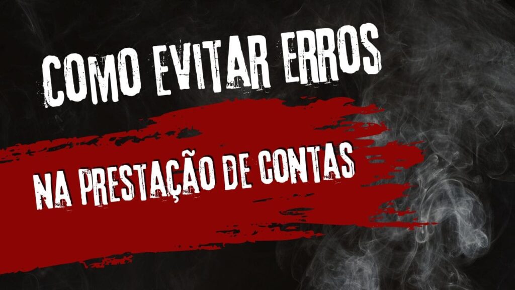 Como evitar erros na prestação de contas