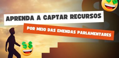 Aprenda a captar recursos por meio das emendas parlamentares
