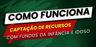 Captação de Recursos com Fundos da Infância e Idoso