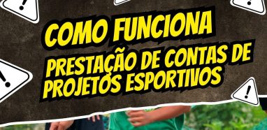 Como Funciona a Prestação de Contas de Projetos Esportivos