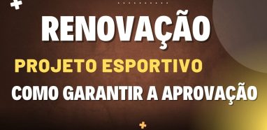 Como Funciona a Renovação de Projeto na Lei de Incentivo ao Esporte