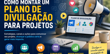 Como Montar um Plano de Divulgação para Projetos