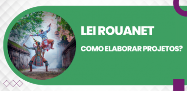 Como elaborar projetos para Lei Rouanet