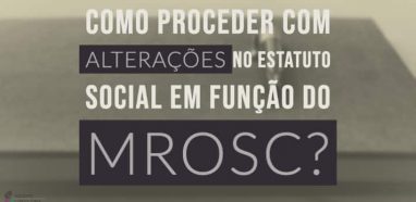 Como proceder com alteracoes no Estatuto Social em funcao do MROSC?