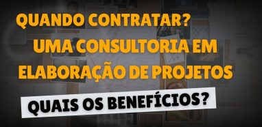 Consultoria em Elaboração de Projetos: Quando Vale a Pena Contratar?