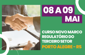 Curso Novo Marco Regulatório do Terceiro Setor (MROSC) – Lei 13.019 – Porto Alegre – RS