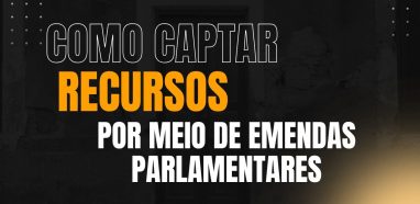 Emendas Parlamentares: Como Prefeituras e OSCs Podem Captar Recursos em 2025