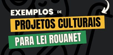 Exemplos de Projetos Culturais para Lei Rouanet