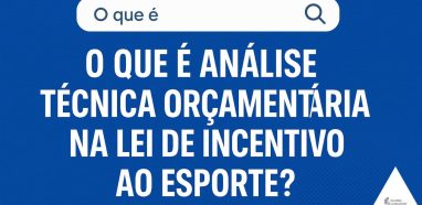 O que é Análise Técnica Orçamentária na Lei de Incentivo ao Esporte?