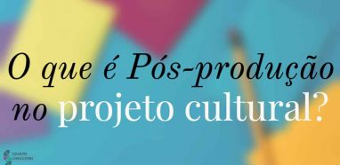 O que e Pos producao no projeto cultural (1)