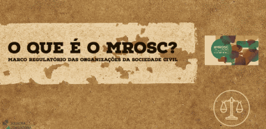 O que é o MROSC? Marco Regulatório das Organizações da Sociedade Civil