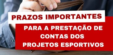 Prazos Importantes para a Prestação de Contas dos Projetos Esportivos