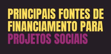 Principais fontes de financiamento para projetos sociais
