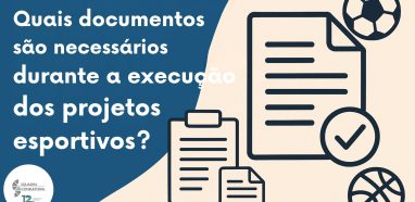 Quais Documentos São Necessários Durante a Execução dos Projetos Esportivos?