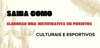 Saiba como elaborar uma justificativa em projetos culturais e esportivos