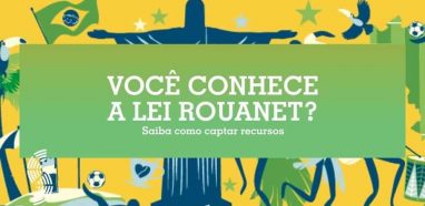 Você Conhece a Lei Rouanet? Saiba como Captar Recursos